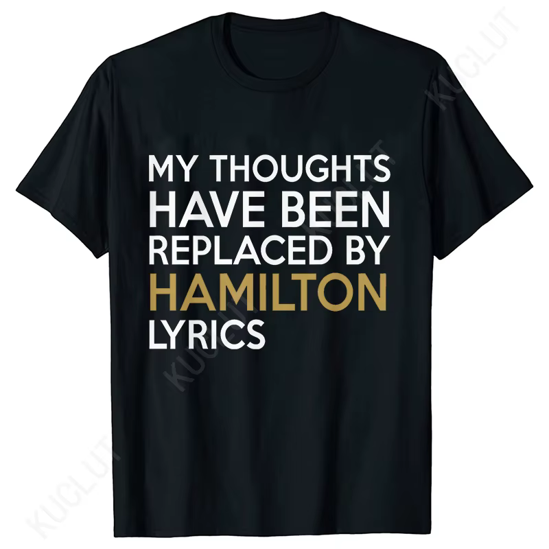 T-shirt pour femmes vêtements mode mes pensées ont été réalacé par Hamilton paroles imprimé t-shirts