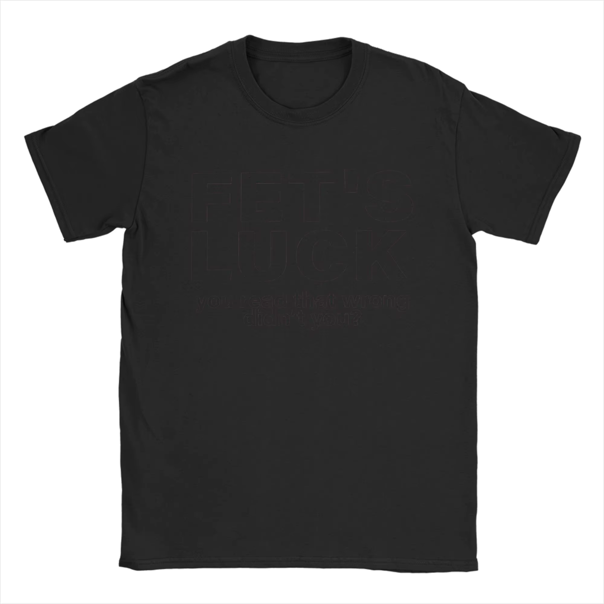 T-shirts drôles Fets Luck You Read That Wrong Didn't You pour hommes, en coton, à manches courtes, a