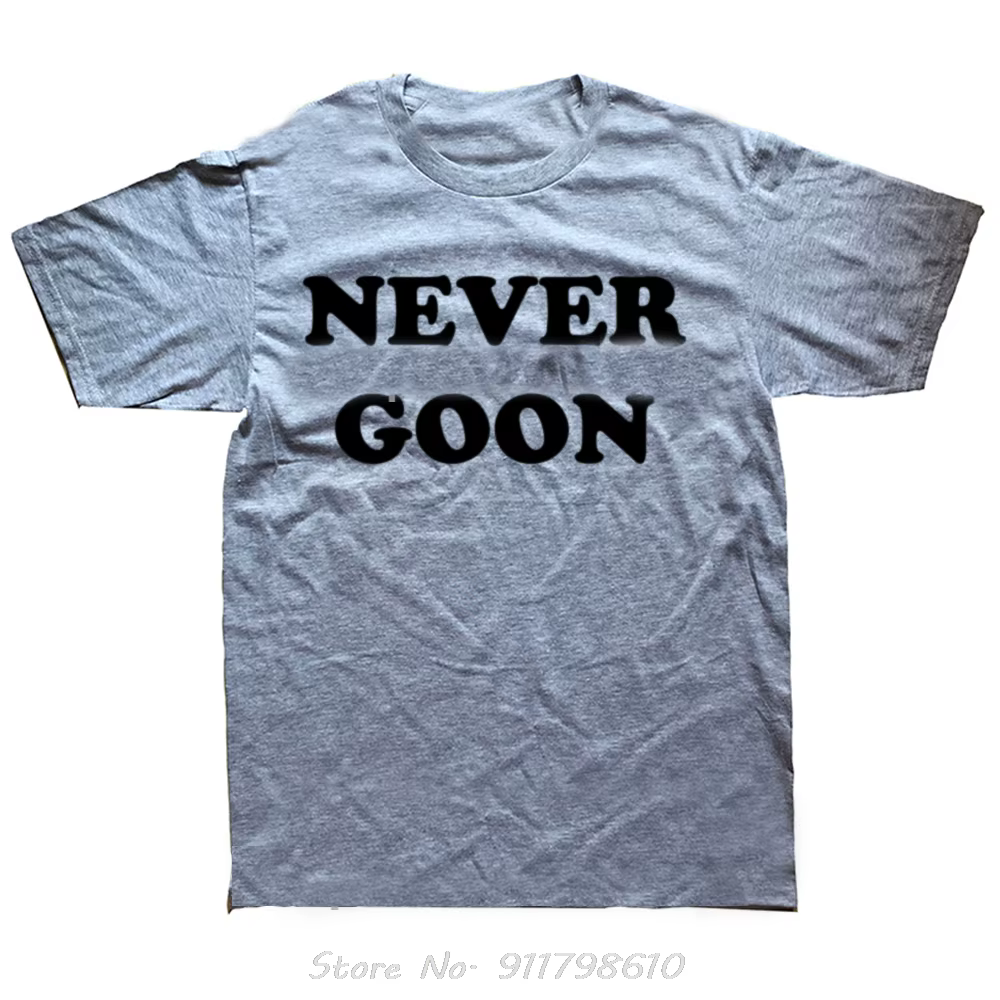 Never Goon drôle gymnase surdimensionné T-shirt pur décontracté Fitness
